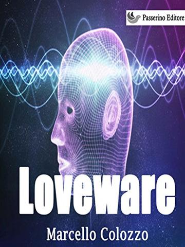 Loveware: Volume III della trilogia "Creazioni F e altri racconti"